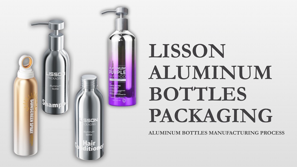 LISSON Aluminum Bottles Packaging Manufacturing Process